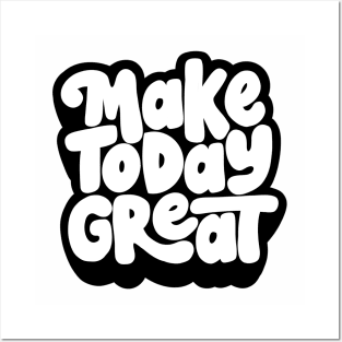 Make Today Great Posters and Art